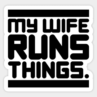 My Wife Runs Things Sticker